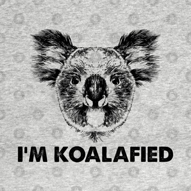 I'm Koalafied by Alema Art